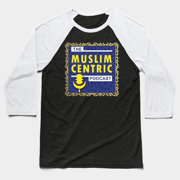 The Muslim Centric Podcast Baseball T-Shirt by The Muslim Centric Podcast